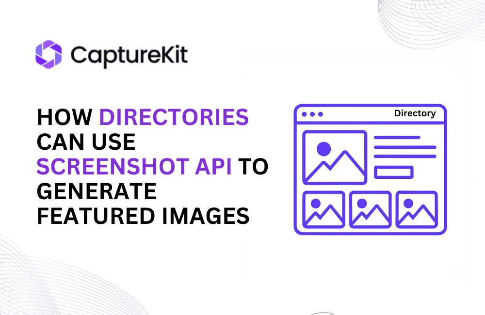 How Directories Can Use the Screenshot API to Generate Featured Images for Their New Listings